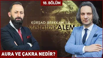 AURA VE ÇAKRA NEDİR? - ​Yazar Kursad BERKKAN ile Metafizik Alem 18. Bölüm | Berat Tv